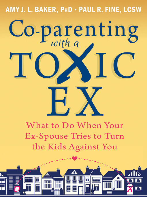 Title details for Co-parenting with a Toxic Ex by Amy J. L. Baker - Wait list